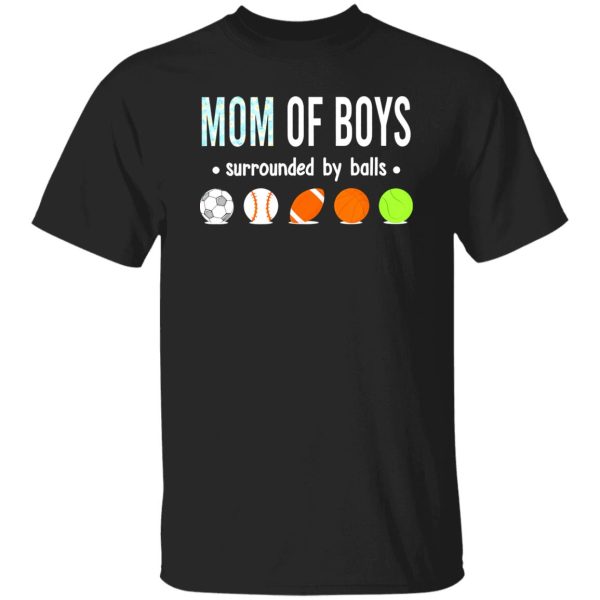 Mom Of Boys Surrounded By Balls Soccer Baseball Football Basketball Tennis Shirt