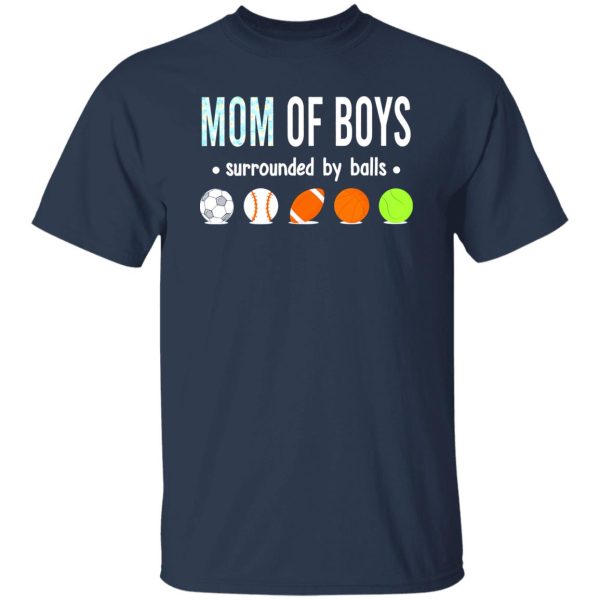 Mom Of Boys Surrounded By Balls Soccer Baseball Football Basketball Tennis Shirt