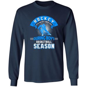 Hockey It’s What Men Do During Boy’s Basketball Season Shirt