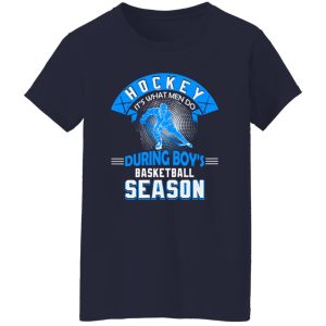 Hockey It’s What Men Do During Boy’s Basketball Season Shirt