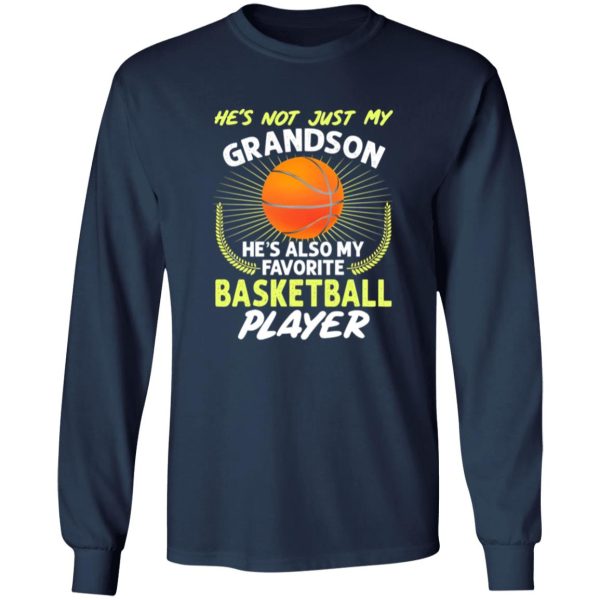 He’s Not Just My Grandson He’s Also My Favorite Basketball Player V2 Shirt