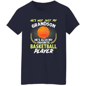 He’s Not Just My Grandson He’s Also My Favorite Basketball Player V2 Shirt