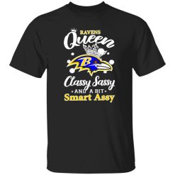Ravens Queen Classy Sassy And A Bit Smart Assy Shirt