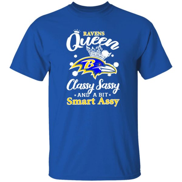 Ravens Queen Classy Sassy And A Bit Smart Assy Shirt