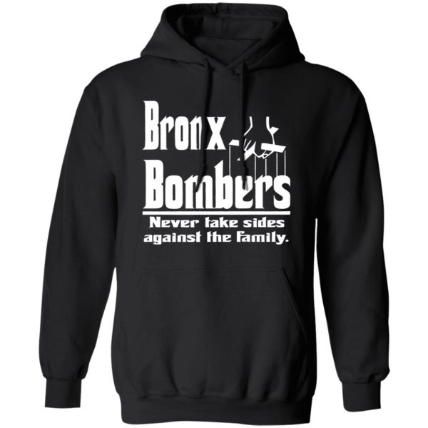 Bronx Bombers Never Take Sides Against The Family Shirt