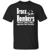 Bronx Bombers Never Take Sides Against The Family Shirt