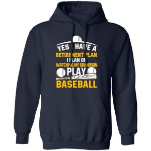 Yes I Have A Retirement Plan I Plan On Watching My Grandson Play Baseball Shirt