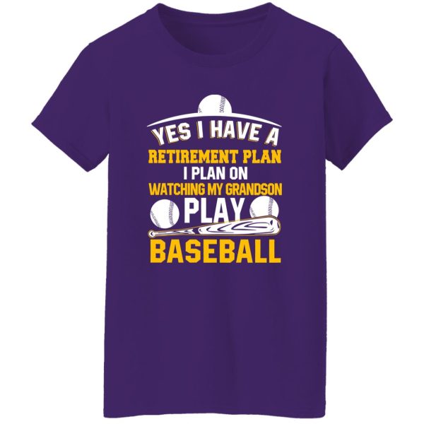 Yes I Have A Retirement Plan I Plan On Watching My Grandson Play Baseball Shirt