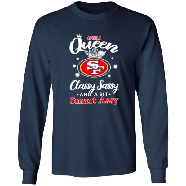 49ers Queen Classy Sassy And A Bit Smart Assy Shirt