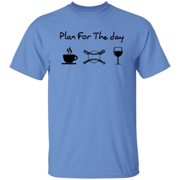 Coffee Baseball Wine Plan For The Day Shirt