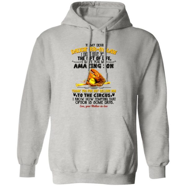 Baseball To My Dear Daughter-in-law I Didn’t Give You The Gift Of Life I Gave You Shirt