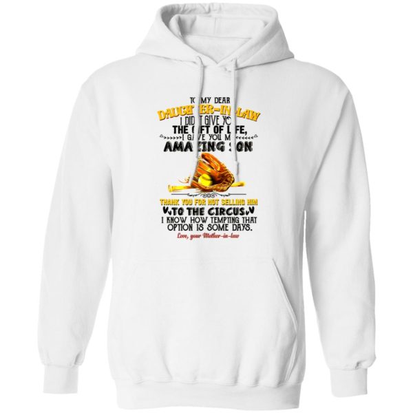 Baseball To My Dear Daughter-in-law I Didn’t Give You The Gift Of Life I Gave You Shirt