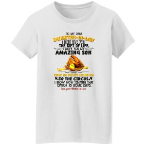 Baseball To My Dear Daughter-in-law I Didn’t Give You The Gift Of Life I Gave You Shirt