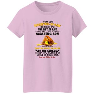 Baseball To My Dear Daughter-in-law I Didn’t Give You The Gift Of Life I Gave You Shirt