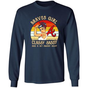 Braves Girl Classy Sassy And A Bit Smart Assy Chicago Cubs Atlanta Braves Shirt