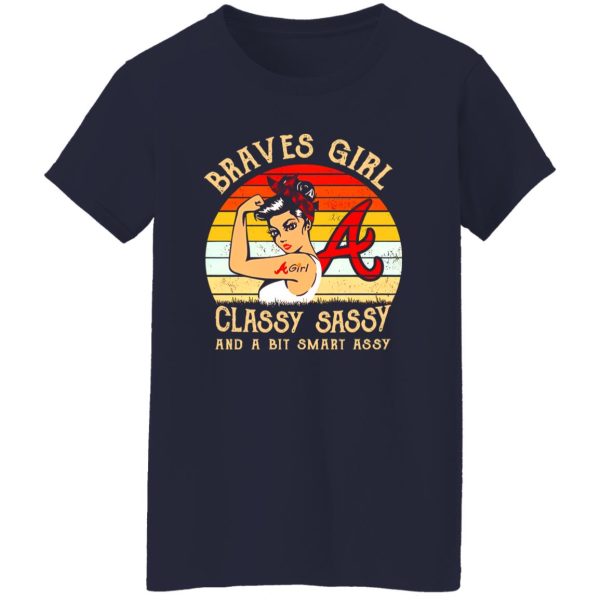 Braves Girl Classy Sassy And A Bit Smart Assy Chicago Cubs Atlanta Braves Shirt