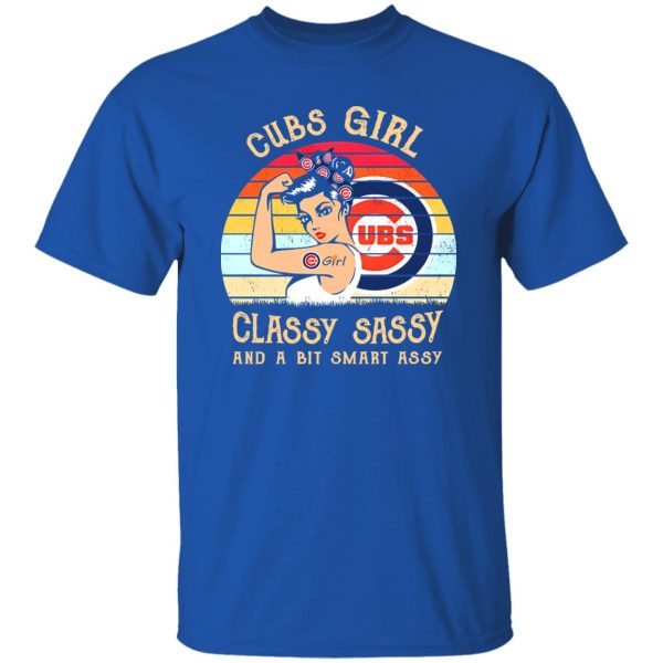 Cubs Girl Classy Sassy And A Bit Smart Assy Chicago Cubs Shirt