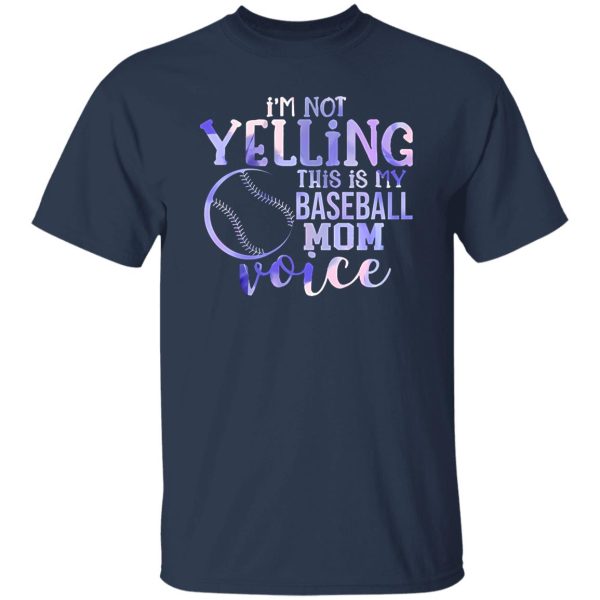 I’m Not Yelling This Is My Baseball Mom Voice Shirt