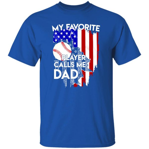 My Favorite American Baseball Player Calls Me Dad Shirt