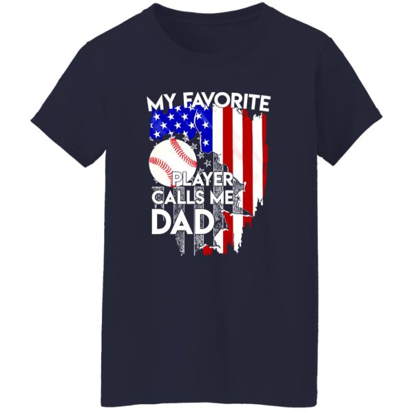 My Favorite American Baseball Player Calls Me Dad Shirt