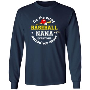 I’m The Crazy Baseball Nana Everyone Warned You About Shirt