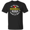 I’m The Crazy Baseball Nana Everyone Warned You About Shirt