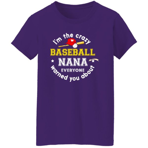 I’m The Crazy Baseball Nana Everyone Warned You About Shirt