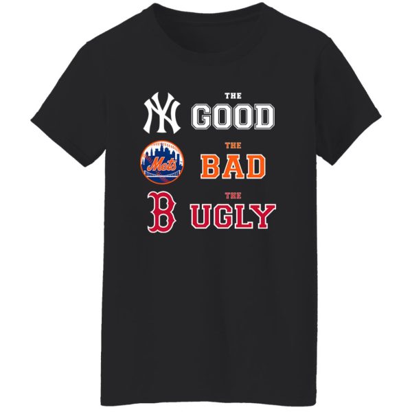 The Good New York Yankees The Bad New York Mets The Ugly Boston Red Sox Shirt