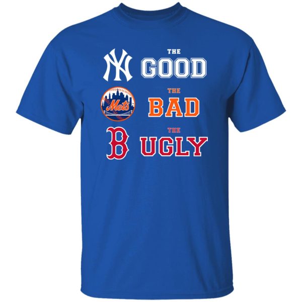 The Good New York Yankees The Bad New York Mets The Ugly Boston Red Sox Shirt