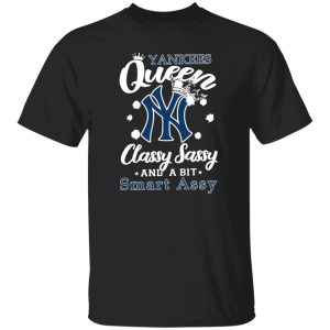 New York Yankees Queen Classy Sassy And A Bit Smart Assy Shirt