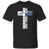 The Cross All I Need Today Is A Little Bit Of Los Angeles Dodgers And A Whole Lot Of Shirt