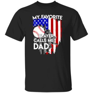 My Favorite American Baseball Player Calls Me Dad Shirt