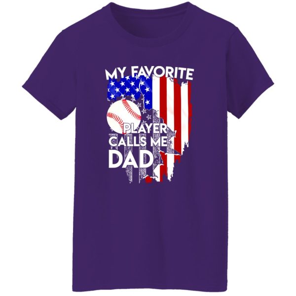 My Favorite American Baseball Player Calls Me Dad Shirt