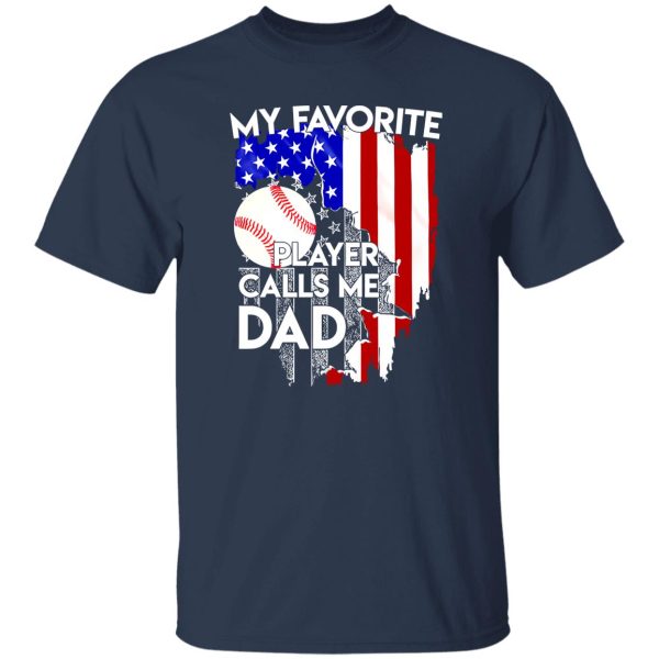 My Favorite American Baseball Player Calls Me Dad Shirt