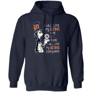 Dr Seuss I Will Love My Astros Here Or There I Will Love My Astros Everywhere Shirt