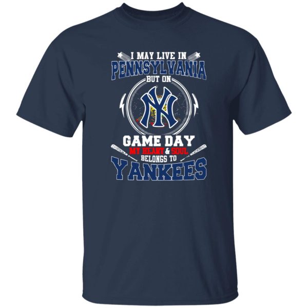 I May Live In Pennsylvania But On Game Day My Heart & Soul Belongs To New York Shirt