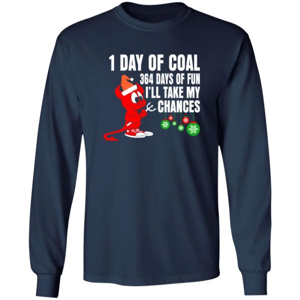 1 Day Of Coal 364 Days Of Fun I’ll Take My Chances Shirt