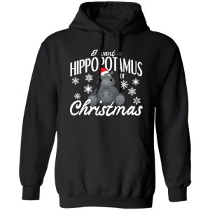 I Want A Hippopotamus For Christmas Xmas Hippo Lover Shirt