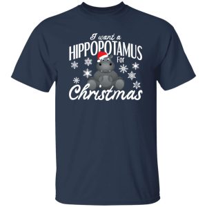 I Want A Hippopotamus For Christmas Xmas Hippo Lover Shirt