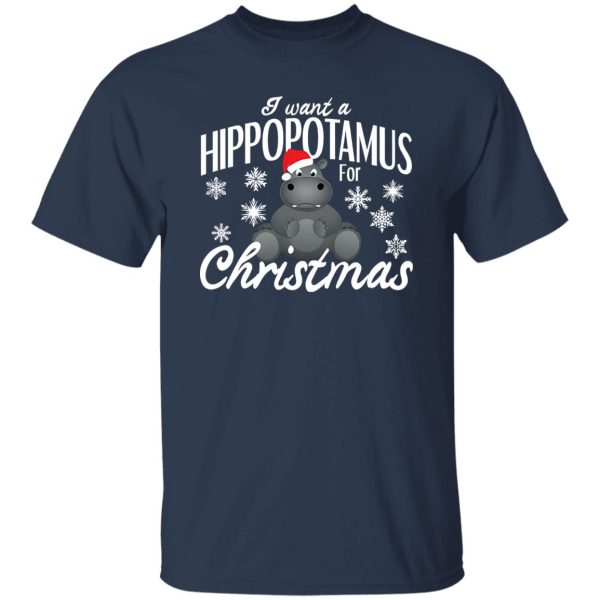 I Want A Hippopotamus For Christmas Xmas Hippo Lover Shirt