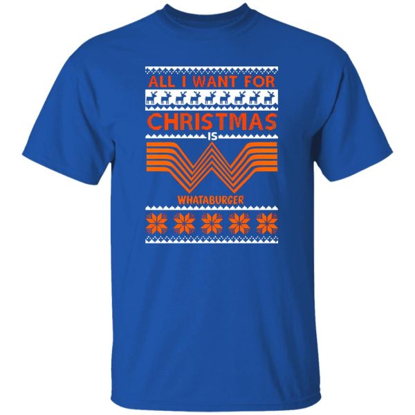 All I Want For Christmas Is Whataburger Shirt