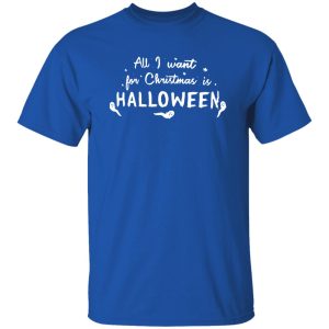 All I want for Christmas Halloween Shirt