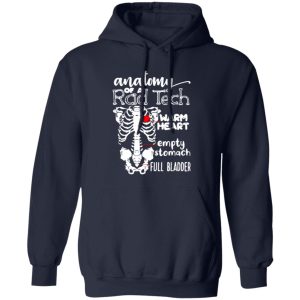 Anatomy of a rad tech warm heart empty stomach full bladder Shirt