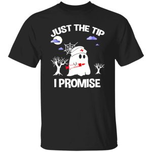 Awesome Halloween Just The Tip I Promise Nurse Gift For Men Women Shirt