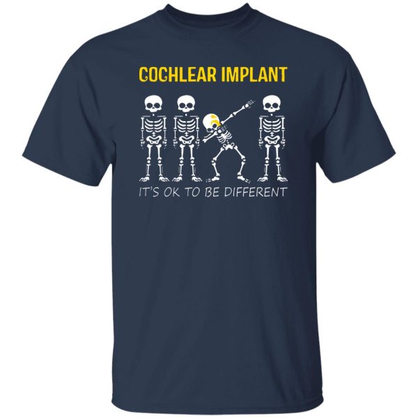 Dabbing Skeleton Cochlear Implant Its OK To Be Different Shirt