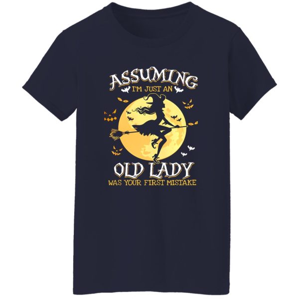 Assuming Im Just An Old Lady Was Your First Mistake Witch Halloween Gift Shirt