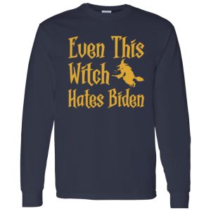 Even This Witch Hates Biden Humor Sarcastic Halloween Shirt