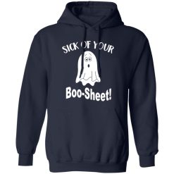 Ghost sick of your Boo Sheet Halloween Shirt