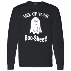 Ghost sick of your Boo Sheet Halloween Shirt