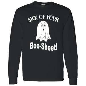 Ghost sick of your Boo Sheet Halloween Shirt